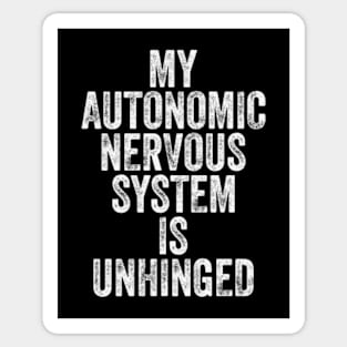 My Autonomic Nervous System is Unhinged Sticker